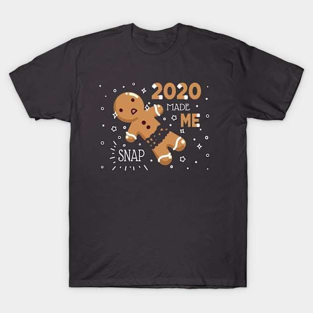 2020 Made Me Snap T-Shirt by vpessagno